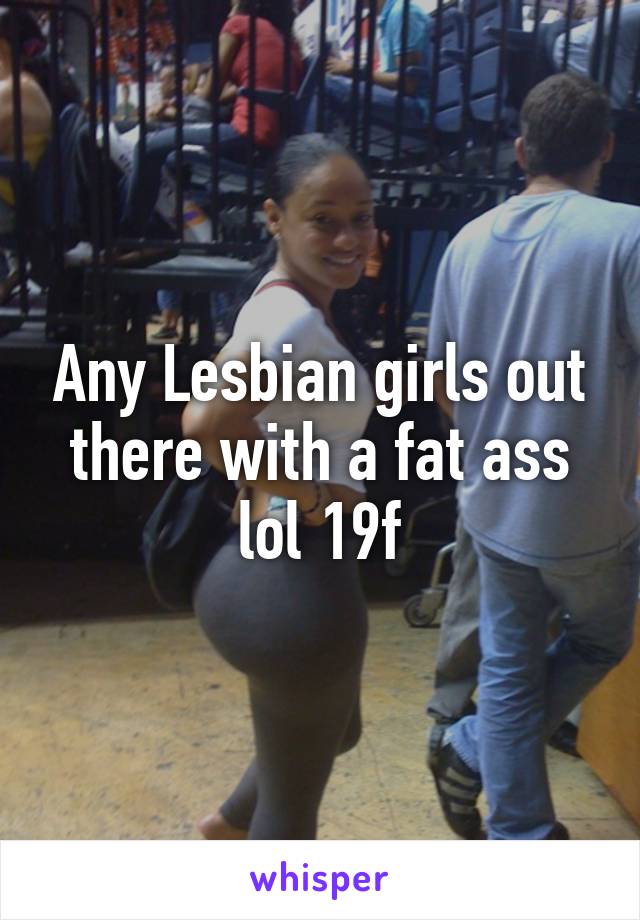 Big Lesbian Ass